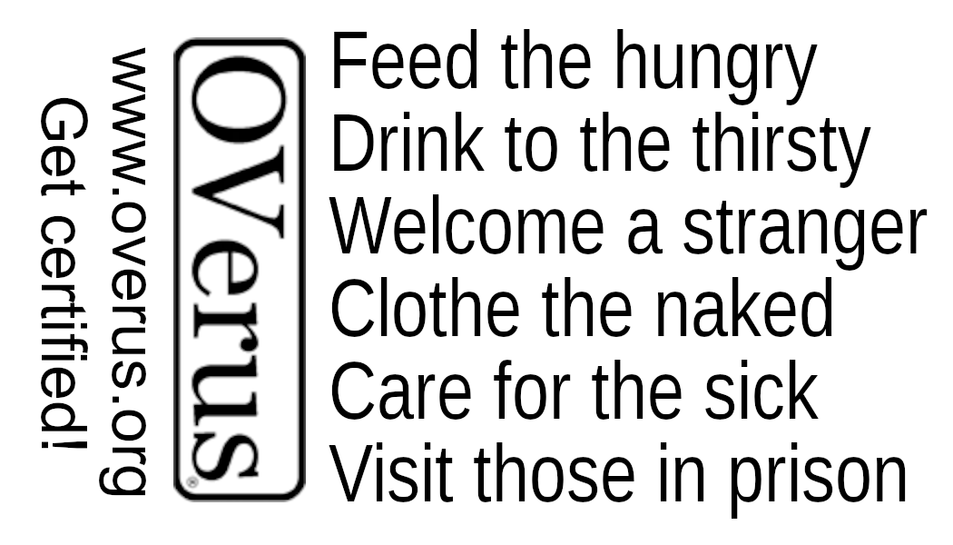 Feed the hungry, drink to the thirsty, welcome a stranger, clothe the naked, care for the sick, visit those in prison